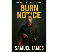 Burn Notice: Hunter Series - Book 1