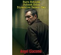 Burn Notice: Subnet Echo Directive Seven-Two (The Shadow Lance Series)
