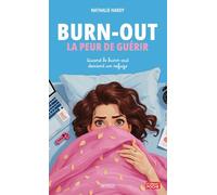 Burn-out : La Peur de Guérir: Quand le burn-out devient un refuge