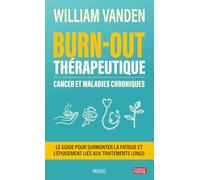 Burn-out thérapeutique : cancer et maladies chroniques: Le guide pour surmonter la fatigue et l'épuisement liés aux traitements longs