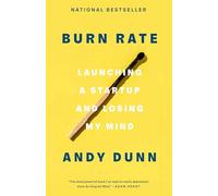 Burn Rate: Launching a Startup and Losing My Mind