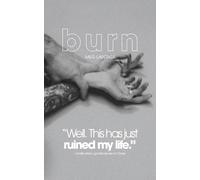 Burn: Some say love heals all wounds - but this one devours.: 2 (The Liberty City Series)