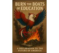 Burn the Boats of Education: Declaration to the Next Step in How We Educate