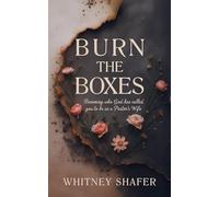 Burn the Boxes: Becoming Who God Has Called You to be as a Pastor's Wife