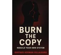 Burn the Copy: The Last Book You’ll Read Before You Become the Real You (Burn The Copy Series)