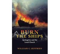 Burn the Ships: Apologetics and the Local Church