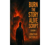 Burn the Story Alive: Script - Season 1