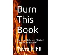 Burn This Book: The Lie of Self-Help (Revised & Expanded Edition)