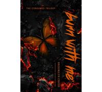 Burn With Me: Special Edition Orange Pages (The Consumed Trilogy)