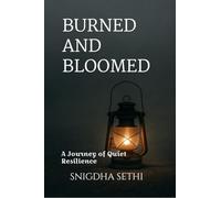 Burned and Bloomed: A Journey of Quiet Resilience