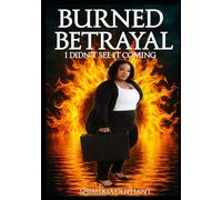 BURNED BETRAYAL: “I didn't see it comin”