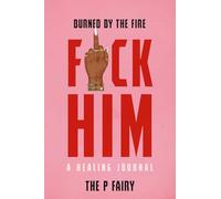 Burned By The Fire: A Healing Journal