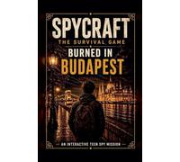 Burned in Budapest: 6 (Spycraft: The Survival Game)