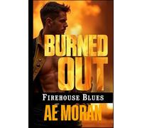 Burned Out: A Steamy Contemporary Firefighter Rescue Alpha Male Workplace Romance: 3 (Firehouse Blues Series)