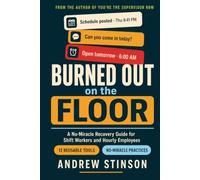 Burned Out on the Floor: A No-Miracle Recovery Guide for Shift Workers and Hourly Employees