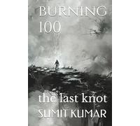 burning 100: the last knot
