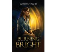 Burning Bright: Finding The Fire A Bipolar Memoir
