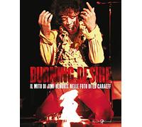 Burning desire. Il mito di Jimi Hendrix nelle foto di Ed Caraeff. Ediz. illustrata