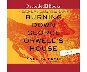 Burning Down George Orwell's House
