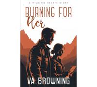 Burning For Her: A Firefighter and an inspector. How can they have a workplace romance while still at each others throats? (Wildfire Hearts)