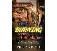 Burning for the Old Flame: A Silver Fox Firefighter Reverse Harem Romance