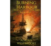 Burning Harbour: Book 8 of the Nicholas Cruwys Naval Series