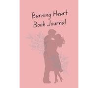 BURNING HEART BOOK JOURNAL: A Romance Reader’s BFF