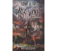 BURNING IN THE DARK WOOD: a novel