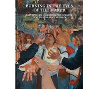 Burning on the eyes of the maker: Celeste Dupuy-Spencer (ART)