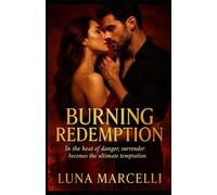 BURNING REMPTION: In the heat of danger, desire becomes deadly