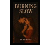 Burning Slow: A Steamy Second-Chance Romance Where Love Ignites Passion and Heals Old Wounds". A sizzling, emotional second-chance romance about ... and the kind of love. (Romance and Love)