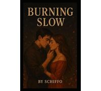 Burning Slow: A Steamy Second-Chance Romance Where Love Ignites Passion and Heals Old Wounds". A sizzling, emotional second-chance romance about ... and the kind of love. (Romance and Love)