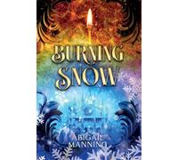 Burning Snow: A Retelling of The Little Match Girl and The Snow Queen (A Displaced Fairytale)
