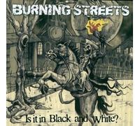 Burning Streets - Is It In Black And White ?