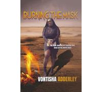 BURNING THE MASK: MY RAW JOURNEY OF TRUSTING GOD EVEV ON MY WORST DAYS