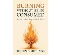 Burning Without Being Consumed (Trinity Trilogy)