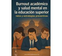 BURNOUT ACADÉMICO Y SALUD MENTAL EN LA EDUCACIÓN SUPERIOR: retos y estrategias preventivas