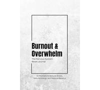 Burnout and Overwhelm: The Nervous System Reset Journal (The Awareness Series)