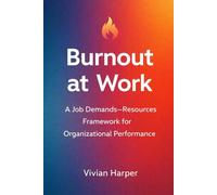 Burnout at Work: A Job Demands-Resources Framework for Organizational Performance