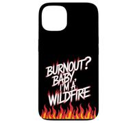¿Burnout? Baby I'm a Wildfire - Cita de humor de resiliencia Carcasa para iPhone 13