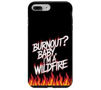 ¿Burnout? Baby I'm a Wildfire - Cita de humor de resiliencia Carcasa para iPhone 7 Plus/8 Plus