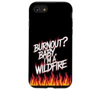 ¿Burnout? Baby I'm a Wildfire - Cita de humor de resiliencia Carcasa para iPhone SE (2020) / 7 / 8