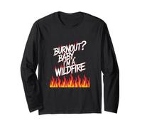 ¿Burnout? Baby I'm a Wildfire - Cita de humor de resiliencia Manga Larga