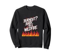¿Burnout? Baby I'm a Wildfire - Cita de humor de resiliencia Sudadera