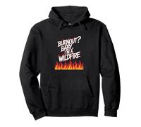 ¿Burnout? Baby I'm a Wildfire - Cita de humor de resiliencia Sudadera con Capucha