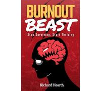 Burnout Beast: Stop Surviving, Start Thriving (21st-Century Health 101: Self-Help Essentials)