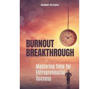 Burnout Breakthrough: Mastering Time for Entrepreneurial Success