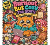 Burnout But Cozy: The Story: Funny Cozy Cats Surviving Adult Life