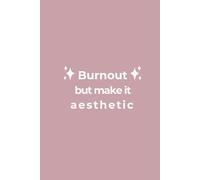 Burnout but make it aesthetic - A journal for creative, tired moms: A soft space for thoughts and unfinished ideas (Soft Chaos Club)