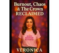 Burnout, Chaos, & The Crown Reclaimed: A Woman’s Guide to Confidence, Healing, and Main-Character Energy - With Bonus Journal Pages